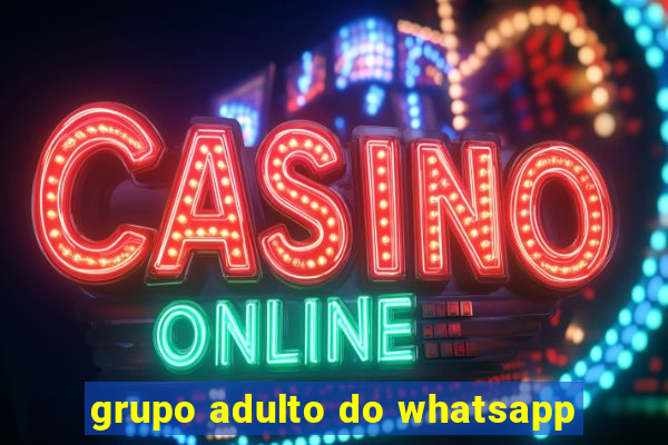 grupo adulto do whatsapp